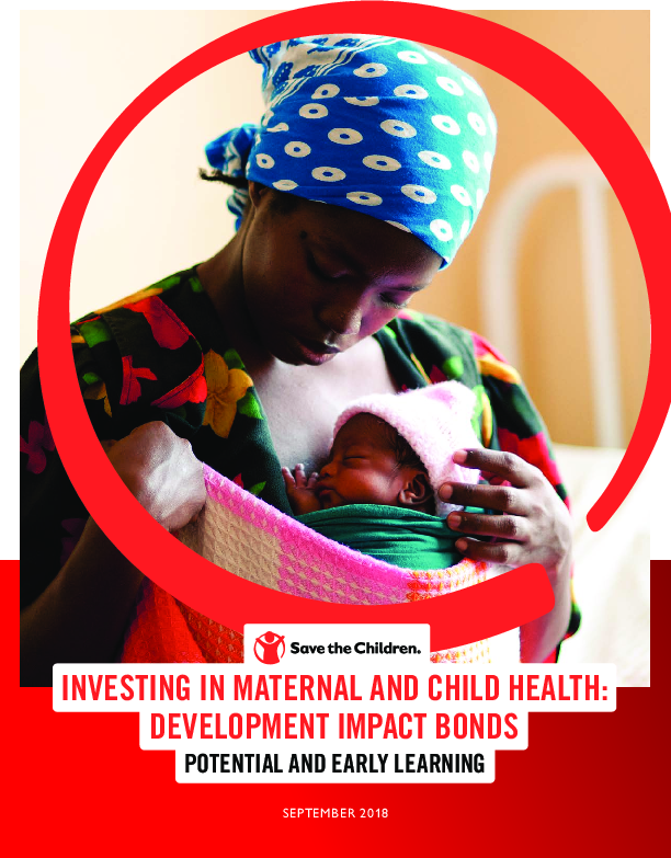 Investing in Maternal and Child Health Development impact bonds Save the Children’s Resource