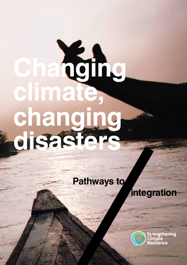Changing climate, Changing disasters: Pathways towards integration ...