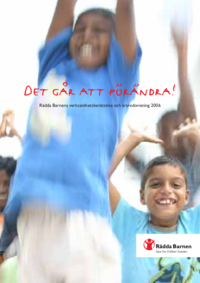 det-gar-att-forandra-radda-barnens-verksamhetsberattelse-och-arsredovisning-2006-2(thumbnail)