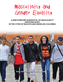 masculinity-and-gender-equality-a-participatory-diagnostic-of-masculinity-involving-boys-in-the-cities-of-bogota-and-medellin-colombia-save-the-children-canada-report-2(thumbnail)