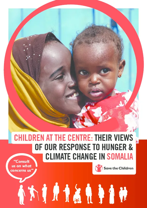 Children at the Centre: Their views of our response to hunger and climate change in Somalia