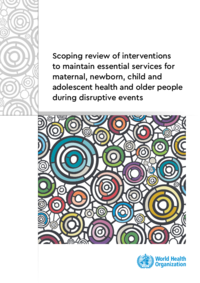 scoping-review-of-interventions-to-maintain-essential-services-for-maternal-newborn-child-and-adolescent-health-and-older-people-during-disruptive-events(thumbnail)