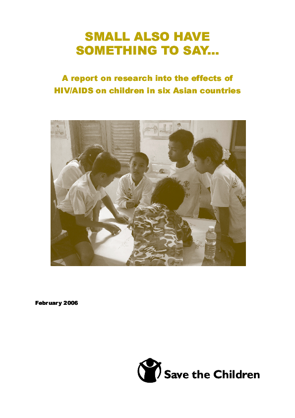 Small also have something to say… A report on research into the effects of HIV/AIDS on children in six Asian countries